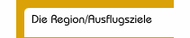 Die Region/Ausflugsziele